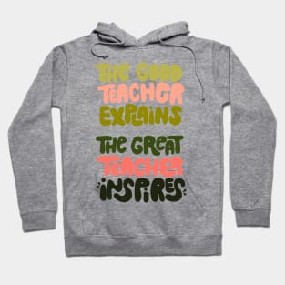 The good teacher explains, the great teacher inspires Hoodie